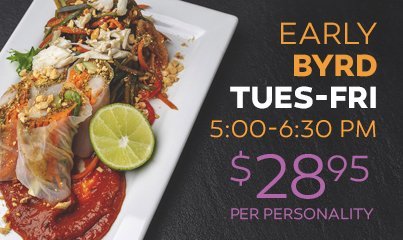 Early Bird Tuesday to Friday from 5pm to 6:30pm. $28.95 per personality.